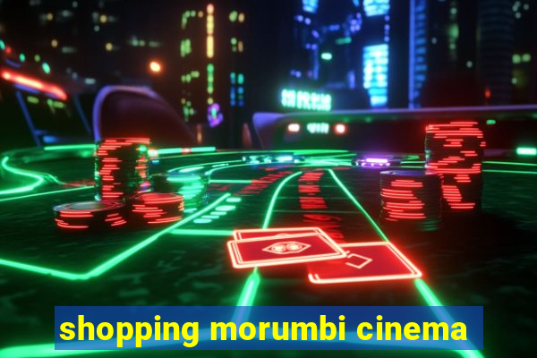 shopping morumbi cinema